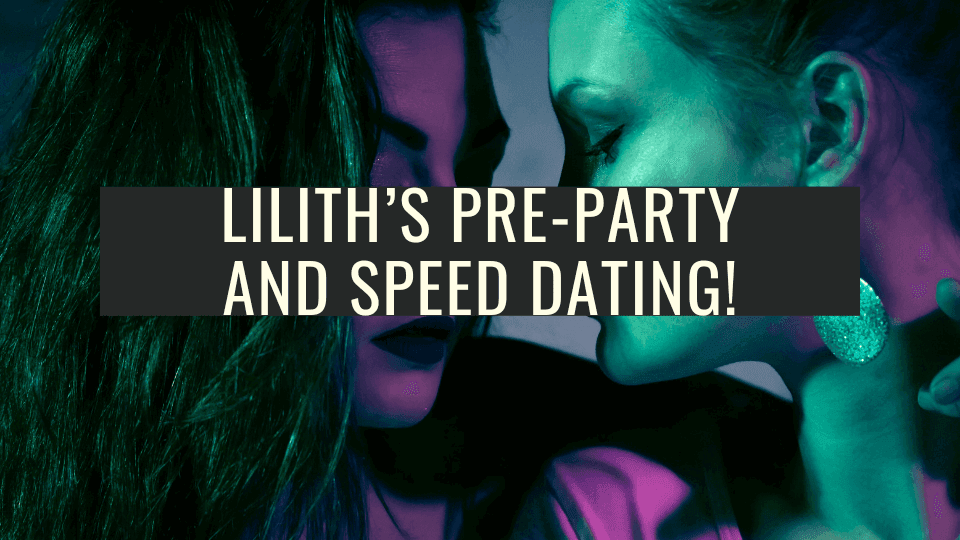 Lilith Club’s preparty + Speed dating